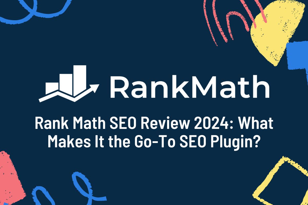 Rank Math SEO Review 2024: What Makes It the Go-To SEO Plugin?